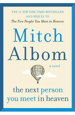 The Next Person You Meet in Heaven: The Sequel to the Five People You Meet in Heaven - Mitch Albom