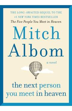 The Next Person You Meet in Heaven: The Sequel to the Five People You Meet in Heaven - Mitch Albom