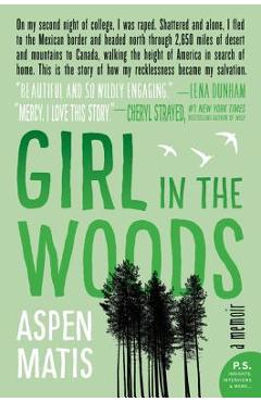 Girl in the Woods: A Memoir - Aspen Matis