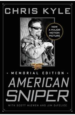 American Sniper: The Autobiography of the Most Lethal Sniper in U.S. Military History - Chris Kyle