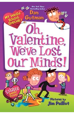 My Weird School Special: Oh, Valentine, We've Lost Our Minds! - Dan Gutman