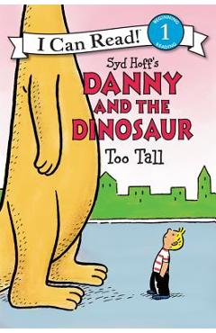 Danny and the Dinosaur: Too Tall - Syd Hoff