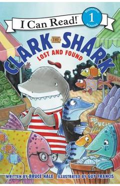 Clark the Shark: Lost and Found - Bruce Hale
