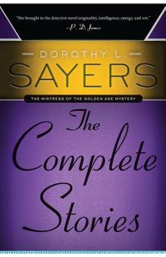 Dorothy L. Sayers: The Complete Stories - Dorothy L. Sayers