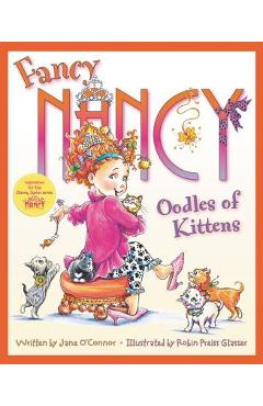 Fancy Nancy: Oodles of Kittens - Jane O\'connor
