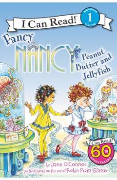 Fancy Nancy: Peanut Butter and Jellyfish - Jane O\'connor