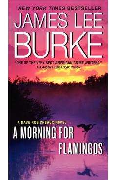 A Morning for Flamingos: A Dave Robicheaux Novel - James L. Burke