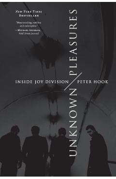 Unknown Pleasures: Inside Joy Division - Peter Hook