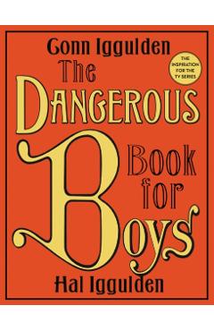 The Dangerous Book for Boys - Conn Iggulden