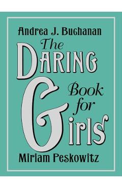 The Daring Book for Girls - Andrea J. Buchanan