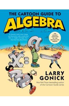 The Cartoon Guide to Algebra - Larry Gonick