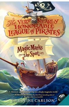Magic Marks the Spot - Caroline Carlson