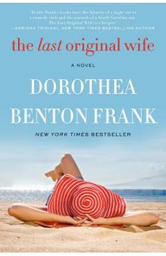 The Last Original Wife - Dorothea Benton Frank