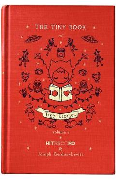 The Tiny Book of Tiny Stories: Volume 1 - Joseph Gordon-levitt