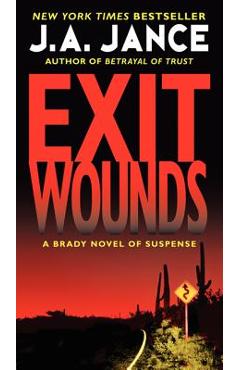 Exit Wounds: A Brady Novel of Suspense - J. A. Jance
