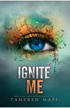 Ignite Me - Tahereh Mafi