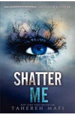 Shatter Me - Tahereh Mafi