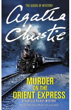 Murder on the Orient Express: A Hercule Poirot Mystery - Agatha Christie
