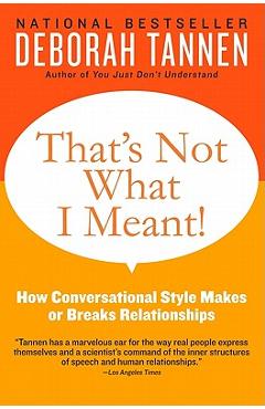 That\'s Not What I Meant!: How Conversational Style Makes or Breaks Relationships - Deborah Tannen