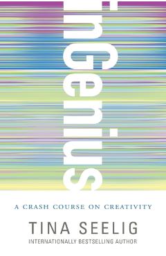 Ingenius: A Crash Course on Creativity - Tina Seelig