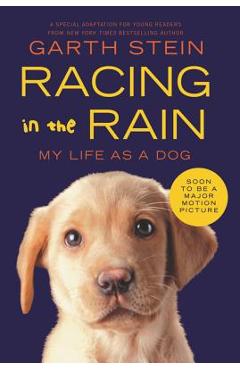 Racing in the Rain: My Life as a Dog - Garth Stein