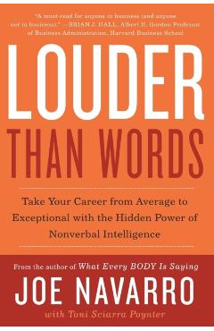 Louder Than Words: Take Your Career from Average to Exceptional with the Hidden Power of Nonverbal Intelligence - Joe Navarro