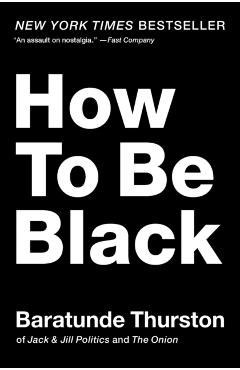 How to Be Black - Baratunde Thurston