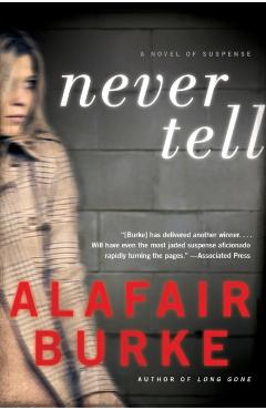 Never Tell - Alafair Burke