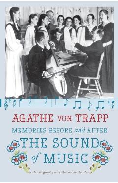Memories Before and After the Sound of Music: An Autobiography - Agathe Von Trapp