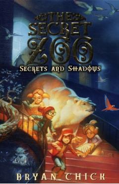 The Secret Zoo: Secrets and Shadows - Bryan Chick