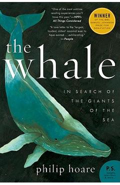 The Whale: In Search of the Giants of the Sea - Philip Hoare