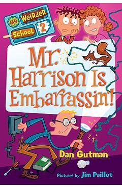 Mr. Harrison Is Embarrassin\'! - Dan Gutman