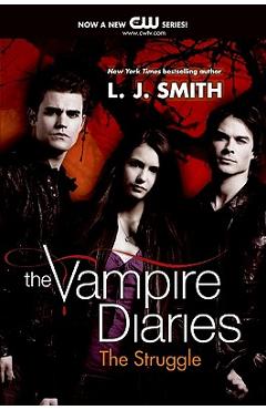 The Vampire Diaries: The Struggle - L. J. Smith
