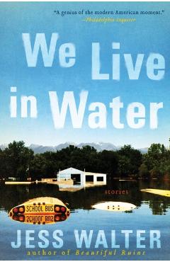 We Live in Water: Stories - Jess Walter