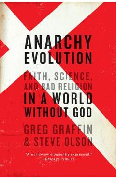 Anarchy Evolution: Faith, Science, and Bad Religion in a World Without God - Greg Graffin