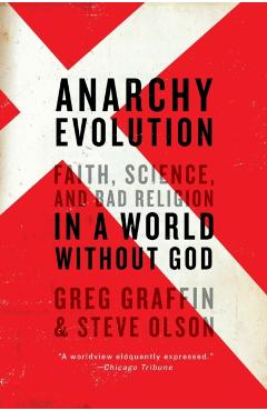 Anarchy Evolution: Faith, Science, and Bad Religion in a World Without God - Greg Graffin