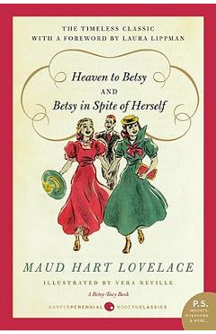 Heaven to Betsy and Betsy in Spite of Herself - Maud Hart Lovelace