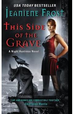 This Side of the Grave: A Night Huntress Novel - Jeaniene Frost