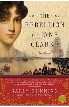 The Rebellion of Jane Clarke - Sally Cabot Gunning
