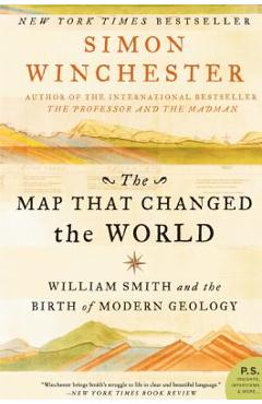 The Map That Changed the World: William Smith and the Birth of Modern Geology - Simon Winchester