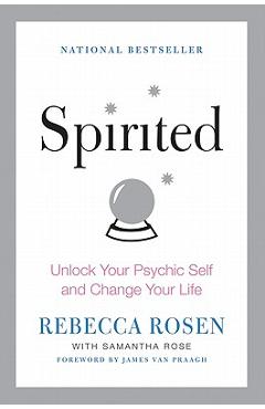 Spirited: Unlock Your Psychic Self and Change Your Life - Rebecca Rosen