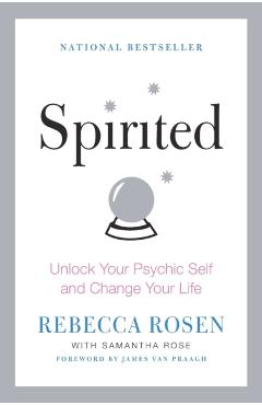 Spirited: Unlock Your Psychic Self and Change Your Life - Rebecca Rosen