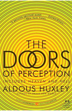 The Doors of Perception and Heaven and Hell - Aldous Huxley