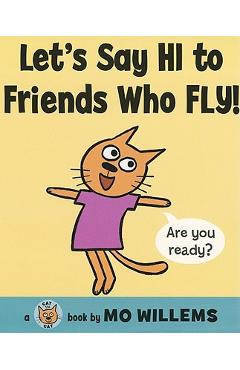 Let's say hi to friends who fly! - mo willems