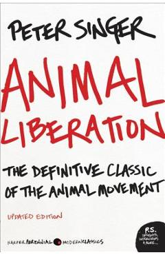 Animal Liberation: The Definitive Classic of the Animal Movement - Peter Singer