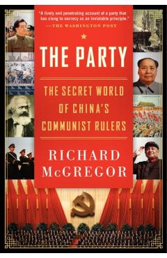 The Party: The Secret World of China's Communist Rulers - Richard Mcgregor