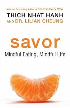 Savor: Mindful Eating, Mindful Life - Thich Nhat Hanh