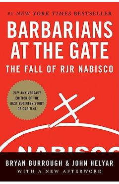 Barbarians at the Gate: The Fall of RJR Nabisco - Bryan Burrough