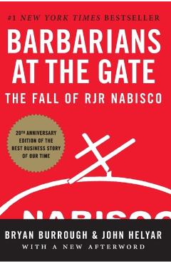 Barbarians at the Gate: The Fall of RJR Nabisco - Bryan Burrough