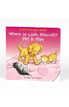 Where Is Love, Biscuit?: A Touch & Feel Book - Alyssa Satin Capucilli